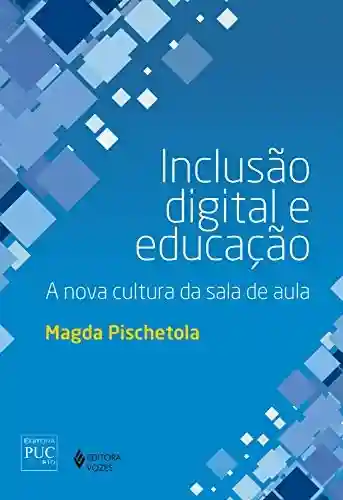Livro PDF: Inclusão digital e educação: A nova cultura da sala de aula