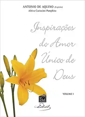 Livro PDF: Inspirações do Amor Único de Deus – volume 1: Psicofonia: Altivo Carissimi Pamphiro
