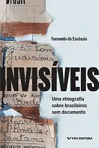 Livro PDF: Invisíveis: uma etnografia sobre brasileiros sem documento