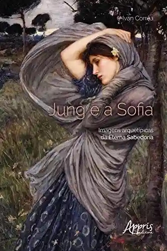 Livro PDF: Jung e a Sofia: imagens arquetípicas da eterna sabedoria