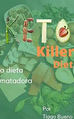 Livro PDF: Keto Killer Diet: A dieta matadora!