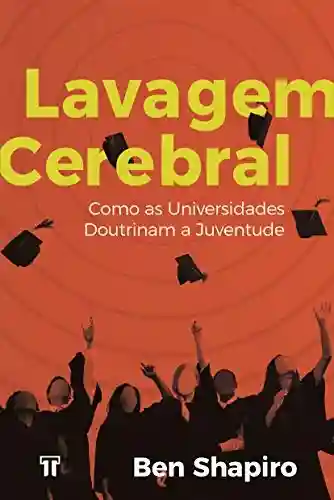 Livro PDF: Lavagem Cerebral: Como as universidades doutrinam a juventude