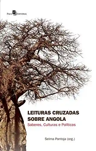 Livro PDF Leituras Cruzadas sobre Angola: Saberes, Culturas e Políticas – volume 2