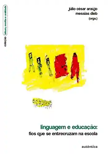 Livro PDF: Linguagem e educação – Fios que se entrecruzam na escola