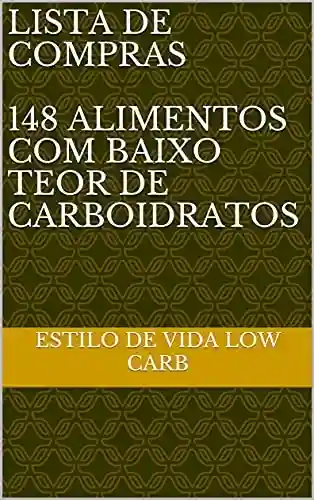 Livro PDF: LISTA DE COMPRAS 148 ALIMENTOS COM BAIXO TEOR DE CARBOIDRATOS