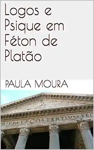 Livro PDF Logos e Psique em Féton de Platão