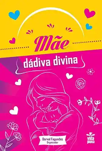 Capa do livro: Mãe — Dádiva divina - Ler Online pdf