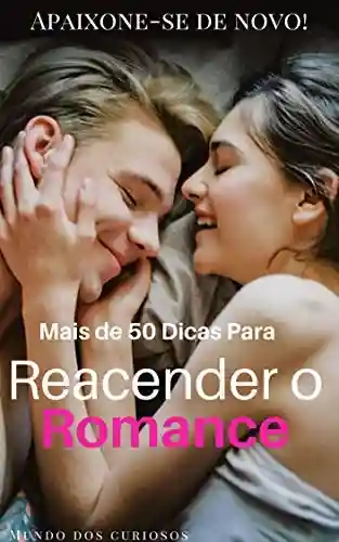 Capa do livro: Mais de 50 Dicas Para Reacender o Romance: Apaixone-se de novo! - Ler Online pdf