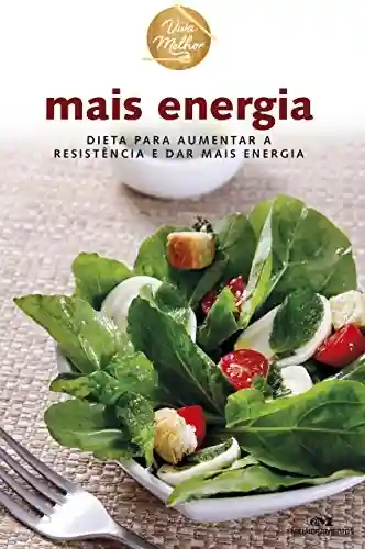 Livro PDF: Mais Energia: Dieta para aumentar a resistência e dar mais energia (Viva Melhor)