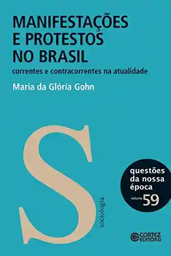 Livro PDF: Manifestações e protestos no Brasil: Correntes e contracorrentes na atualidade (Questões da nossa época Livro 59)