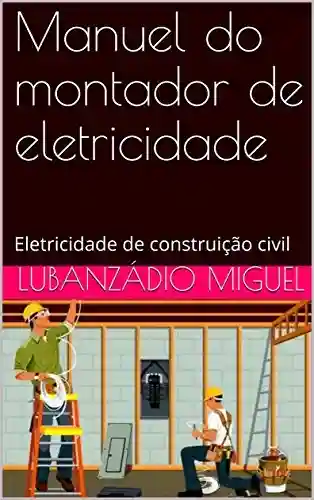 Livro PDF: Manuel do montador de eletricidade: Eletricidade de construição civil