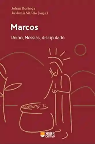 Livro PDF: MARCOS: REINO, MESSIAS, DISCIPULADO