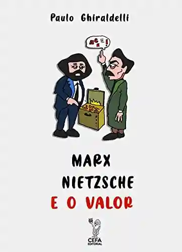 Livro PDF Marx, Nietzsche e o Valor
