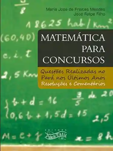Livro PDF: Matemática para Concursos: questões realizadas no Pará nos últimos anos – Resoluções e Comentários