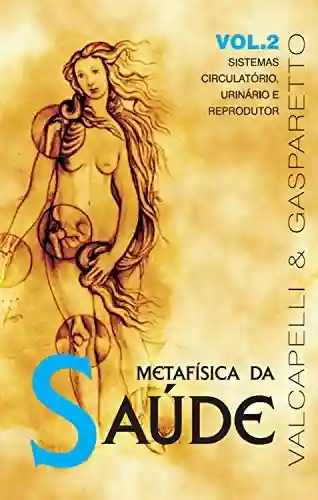 Livro PDF: Metafísica da saúde: Sistemas circulatório, urinário e reprodutor