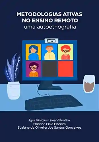 Capa do livro: Metodologias ativas no ensino remoto: uma autoetnografia - Ler Online pdf