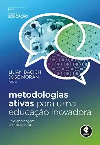 Livro PDF: Metodologias Ativas para uma Educação Inovadora: Uma Abordagem Teórico-Prática