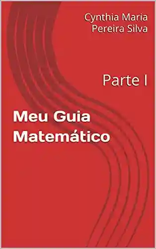 Livro PDF: Meu Guia Matemático : Parte I