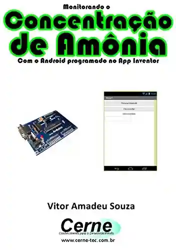Livro PDF: Monitorando a Concentração de Amônia Com o Android programado no App Inventor