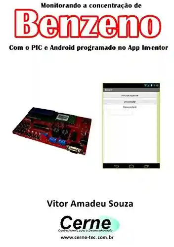 Livro PDF: Monitorando a concentração de Benzeno Com o PIC e Android programado no App Inventor