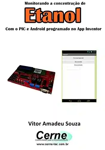 Livro PDF: Monitorando a concentração de Etanol Com o PIC e Android programado no App Inventor