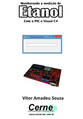Livro PDF: Monitorando a medição de Etanol Com o PIC e Visual C#
