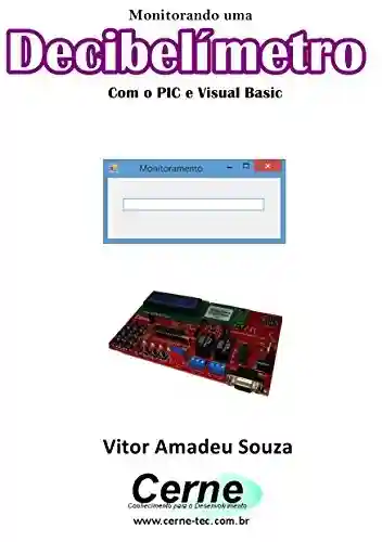 Livro PDF: Monitorando um Decibelímetro Com o PIC e Visual Basic