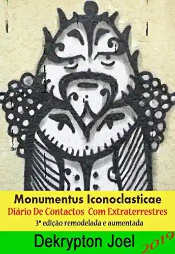 Livro PDF: Monumentus Iconoclasticae – Diário de Contactos com Extraterrestres, 3 ed. remodelada e aumentada