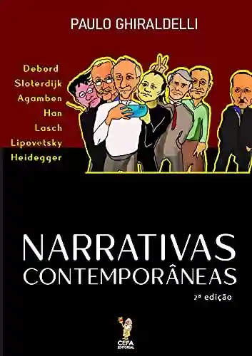 Livro PDF Narrativas Contemporâneas: Debord, Sloterdijk, Agamben, Han, Lasch, Lipovetsky e Heidegger