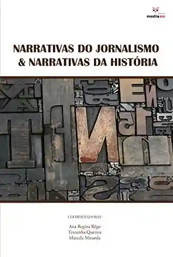 Livro PDF: Narrativas do Jornalismo & Narrativas da História