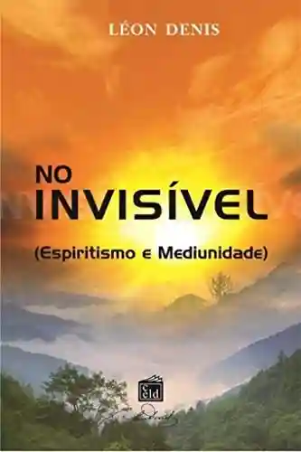 Capa do livro: No invisível: Espiritismo e mediunidade - Ler Online pdf