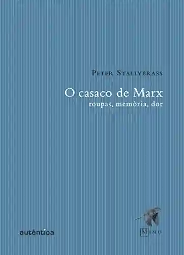 Livro PDF: O casaco de Marx: Roupas, memórias, dor