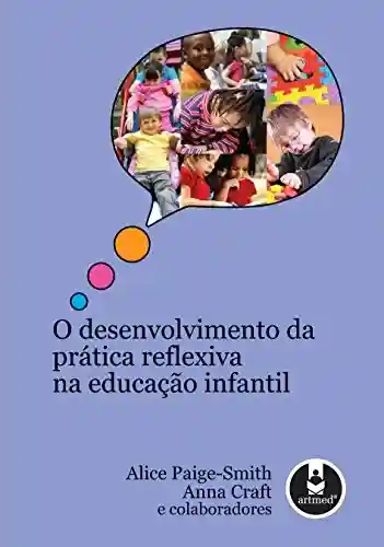 Livro PDF: O Desenvolvimento da Prática Reflexiva na Educação Infantil