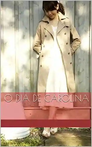 Capa do livro: O dia de Carolina (Contos Livro 1) - Ler Online pdf