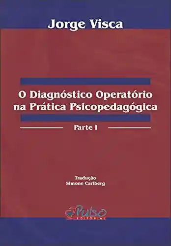 Livro PDF: O Diagnóstico Operatório na Prática Psicopedagógica – Parte I