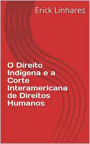 Livro PDF: O Direito Indígena e a Corte Interamericana de Direitos Humanos