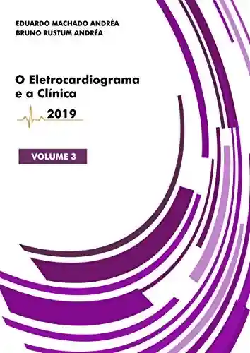 Livro PDF: O Eletrocardiograma e a Clínica: Volume III