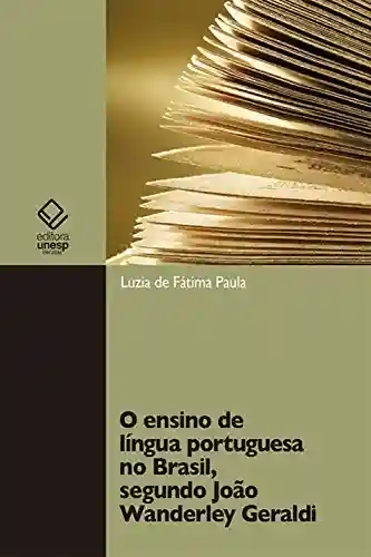 Capa do livro: O ensino de língua portuguesa no Brasil, segundo João Wanderley Geraldi - Ler Online pdf