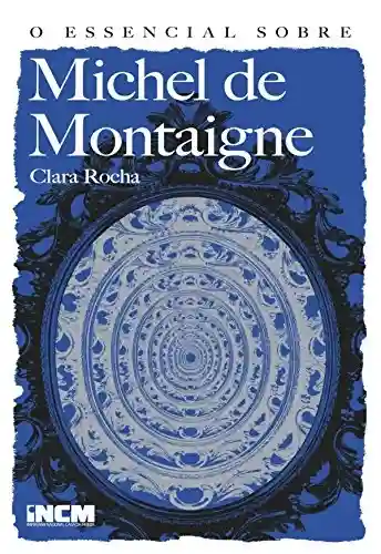 Livro PDF: O Essencial sobre Michel de Montaigne