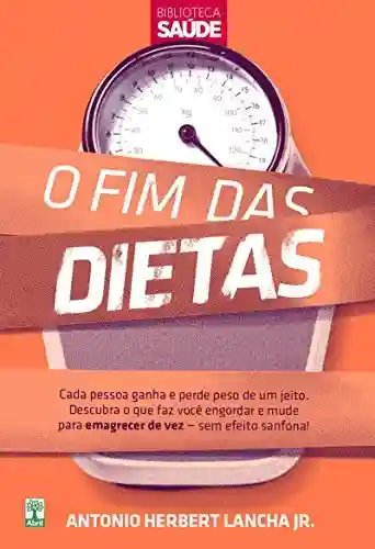 Livro PDF: O FIM DAS DIETAS: Descubra o que faz você engordar e mude para emagrecer de vez — sem efeito sanfona!