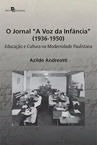 Livro PDF: O jornal “A Voz da Infância” (1936-1950): Educação e cultura na modernidade paulistana