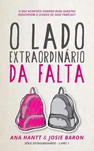 Livro PDF: O Lado Extraordinário da Falta: Uma história empoderadora sobre amizade e amor