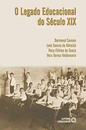 Livro PDF: O legado educacional do Século XIX