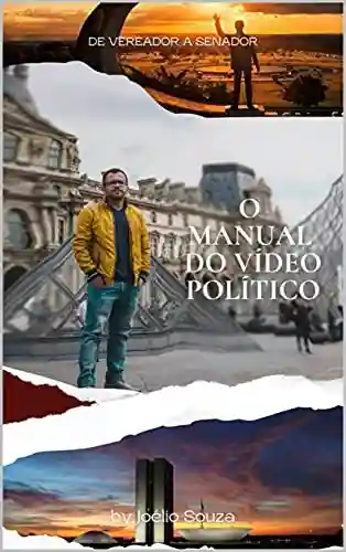 Livro PDF: O Manual do Vídeo Político: Passa a Passo Para Se Tornar Um Filmmaker de Sucesso