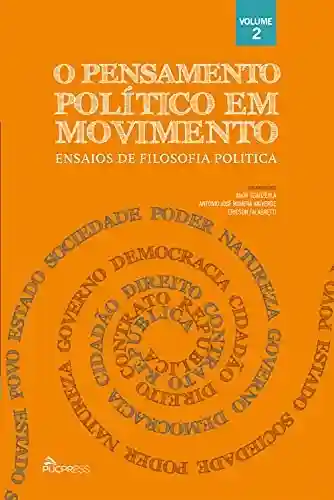 Livro PDF: O pensamento político em movimento: Ensaios de filosofia política (Volume 2)
