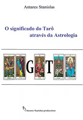 Livro PDF: O Significado Do Tarô Através Da Astrologia