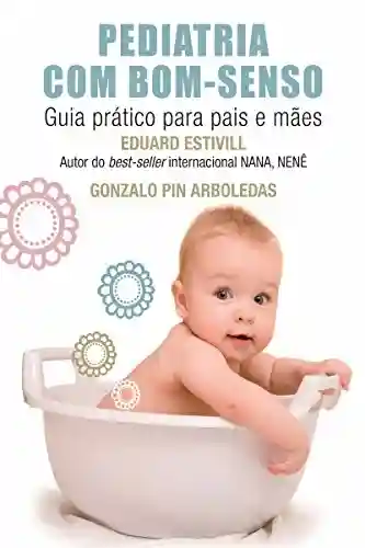 Livro PDF: Pediatria com bom-senso: Guia prático para pais e mães