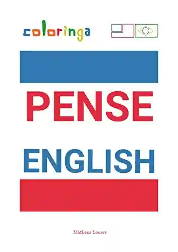 Livro PDF: Pense English – Maneira Fácil de Aprender Inglês para Ler e Pensar Frases Comuns Usadas Em Casa, Nas Ruas e No Trabalho.: Coloringa