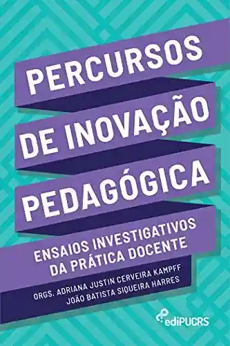 Livro PDF: Percursos de inovação pedagógica:; ensaios investigativos da prática docente