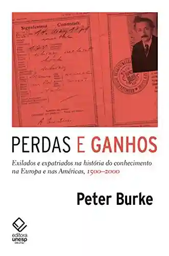 Livro PDF Perdas e ganhos: Exilados e expatriados na história do conhecimento na Europa e nas Américas, 1500-2000